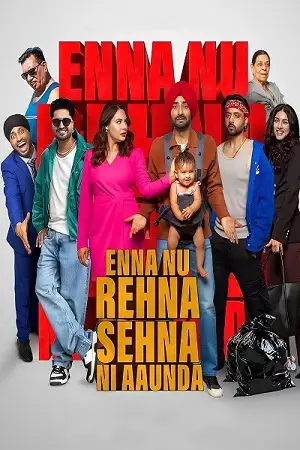 enna nu rehna sehna ni aaunda 2025 , Moviesflix